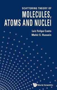 Scattering Theory Of Molecules, Atoms And Nuclei