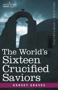 The World's Sixteen Crucified Saviors