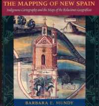 The Mapping of New Spain - Indigenous Cartography & the Maps of the Relaciones Geograficas