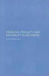 Financial Fragility and Instability in Indonesia