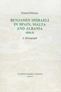 Benjamin Disraeli in Spain, Malta and Albania, 1830-32