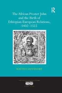 The African Prester John and the Birth of Ethiopian-European Relations, 1402-1555