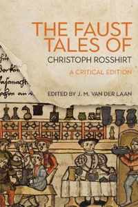 The Faust Tales of Christoph Rosshirt  A Critical Edition with Commentary