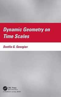 Dynamic Geometry on Time Scales