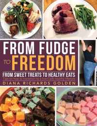 From Fudge to Freedom