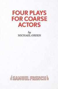 Four Plays for Coarse Actors