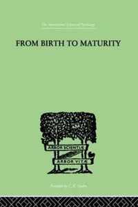 From Birth to Maturity