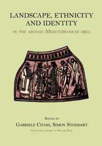 Landscape, Ethnicity and Identity in the archaic Mediterranean Area