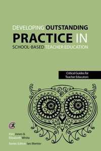 Developing outstanding practice in school-based teacher education