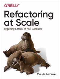 Refactoring at Scale Regaining Control of Your Codebase