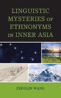 Linguistic Mysteries of Ethnonyms in Inner Asia