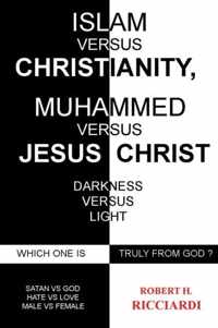 Islam vs. Christianity: Muhammad vs. Jesus Christ