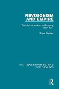 Revisionism and Empire: Socialist Imperialism in Germany, 1897-1914