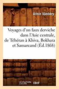 Voyages d'Un Faux Derviche Dans l'Asie Centrale, de Teheran A Khiva, Bokhara Et Samarcand, (Ed.1868)