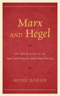 Marx and Hegel on the Dialectic of the Individual and the Social