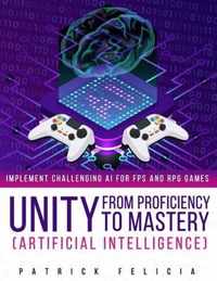 Unity from Proficiency to Mastery: Artificial Intelligence