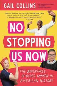 No Stopping Us Now The Adventures of Older Women in American History