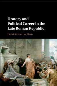 Oratory and Political Career in the Late Roman Republic