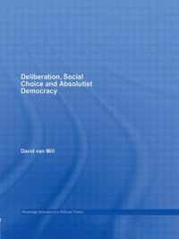 Deliberation, Social Choice and Absolutist Democracy