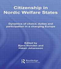 Citizenship in Nordic Welfare States: Dynamics of Choice, Duties and Participation in a Changing Europe