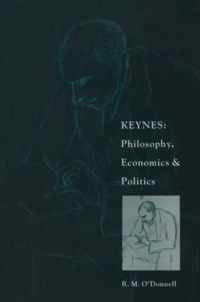 Keynes: Philosophy, Economics and Politics