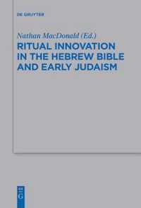 Ritual Innovation in the Hebrew Bible and Early Judaism