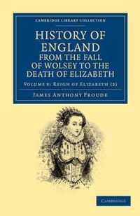 History of England from the Fall of Wolsey to the Death of Elizabeth