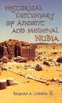 Historical Dictionary of Ancient and Medieval Nubia