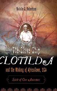 The Slave Ship Clotilda and the Making of AfricaTown, USA