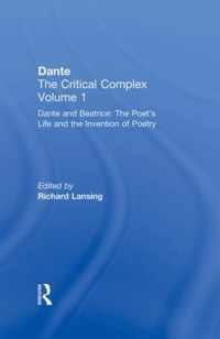 Dante And Beatrice: The Poet's Life And The Invention Of Poetry: Dante: The Critical Complex