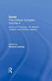 Dante and Theology: The Biblical Tradition and Christian Allegory: Dante: The Critical Complex