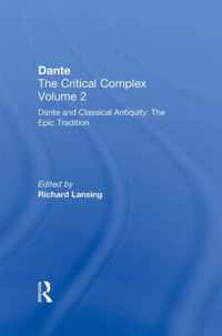 Dante and Classical Antiquity: The Epic Tradition: Dante: The Critical Complex