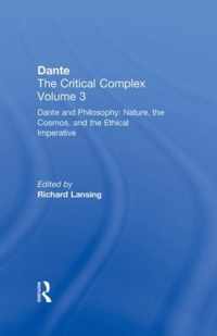 Dante and Philosophy: Nature, the Cosmos, and the Ethical Imperative: Dante: The Critical Complex