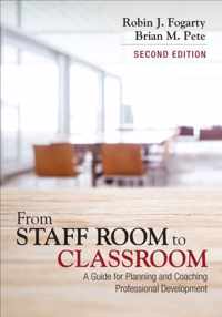 From Staff Room to Classroom: A Guide for Planning and Coaching Professional Development