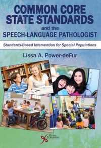 Common Core State Standards and the Speech-Language Pathologist