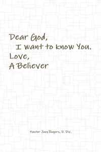 Dear God, I want to know You. Love, A Believer