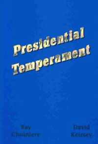 Presidential Temperament the Unfolding of Character in the Forty Presidents of the United States