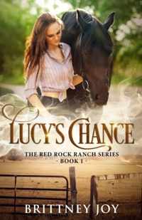 Lucy&apos;s Chance (Red Rock Ranch, book 1)