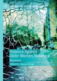 Violence Against Older Women, Volume II: Responses