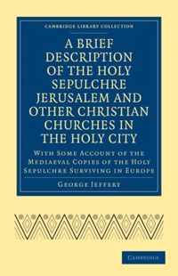 A Brief Description of the Holy Sepulchre Jerusalem and Other Christian Churches in the Holy City