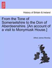 From the Tone of Somersetshire to the Don of Aberdeenshire. [An Account of a Visit to Monymusk House.]