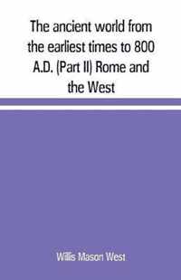 The ancient world from the earliest times to 800 A.D. (Part II) Rome and the West