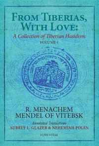 From Tiberias, With Love: A Collection of Tiberian Hasidism: Volume 1