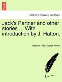 Jack's Partner and Other Stories ... with Introduction by J. Hatton.