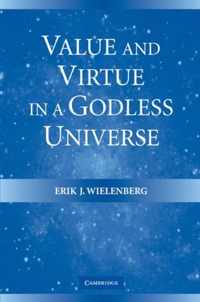 Value and Virtue in a Godless Universe