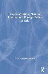 Democratization, National Identity and Foreign Policy in Asia