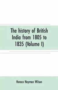 The history of British India from 1805 to 1835 (Volume I)