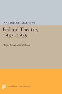 Federal Theatre, 1935-1939 - Plays, Relief, and Politics