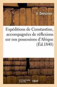 Expeditions de Constantine, Accompagnees de Reflexions Sur Nos Possessions d'Afrique