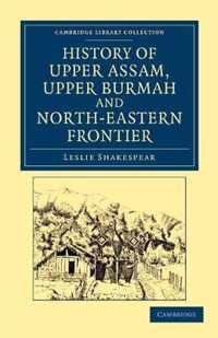 History of Upper Assam, Upper Burmah and North-Eastern Frontier